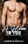A Home in You by Courtney W. Dixon