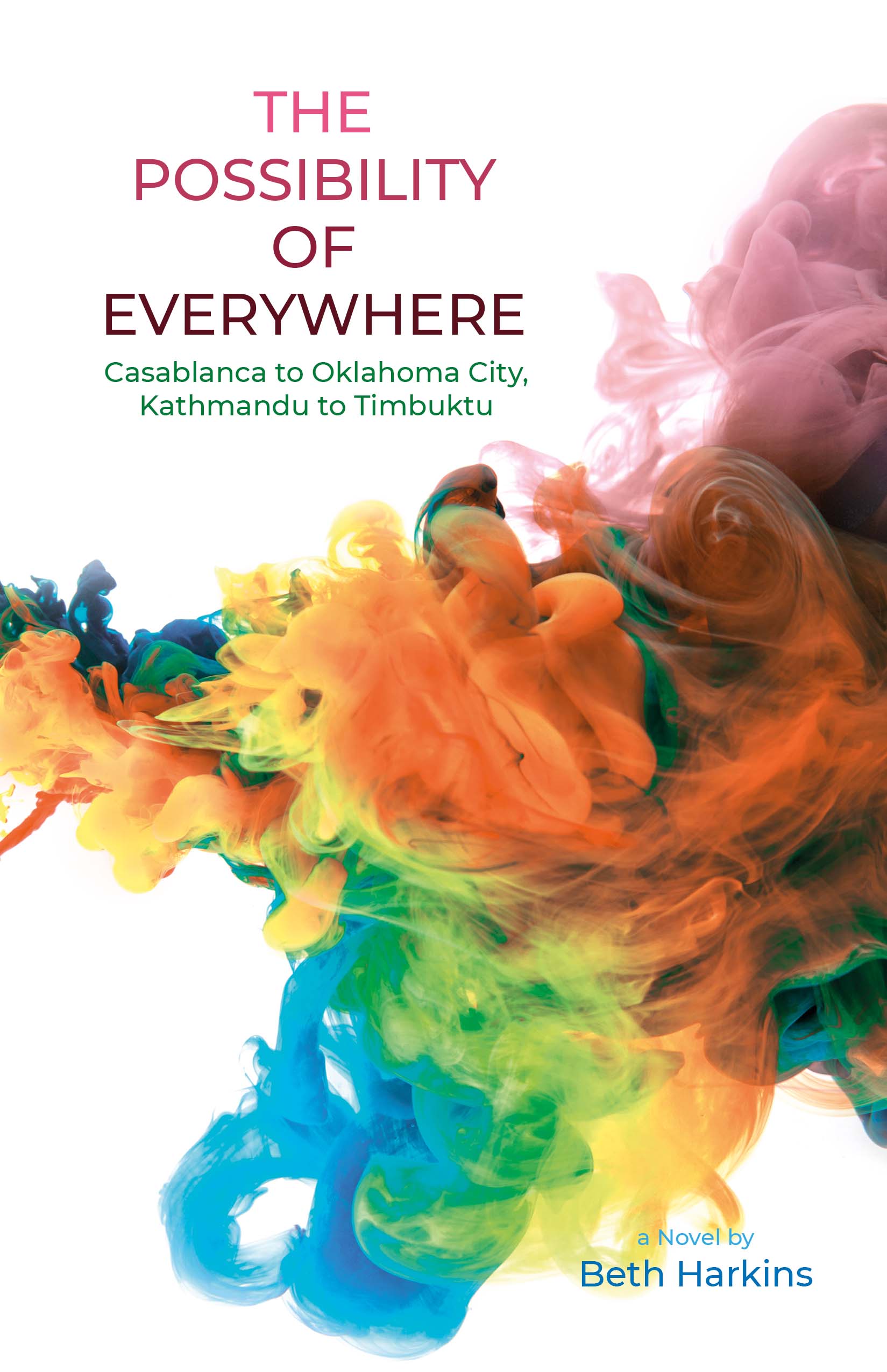 The Possibility of Everywhere: Casablanca to Oklahoma City, Kathmandu to Timbuktu