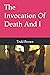 The Invocation of Death and I