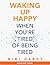 Waking Up Happy When You’re Tired of Being Tired