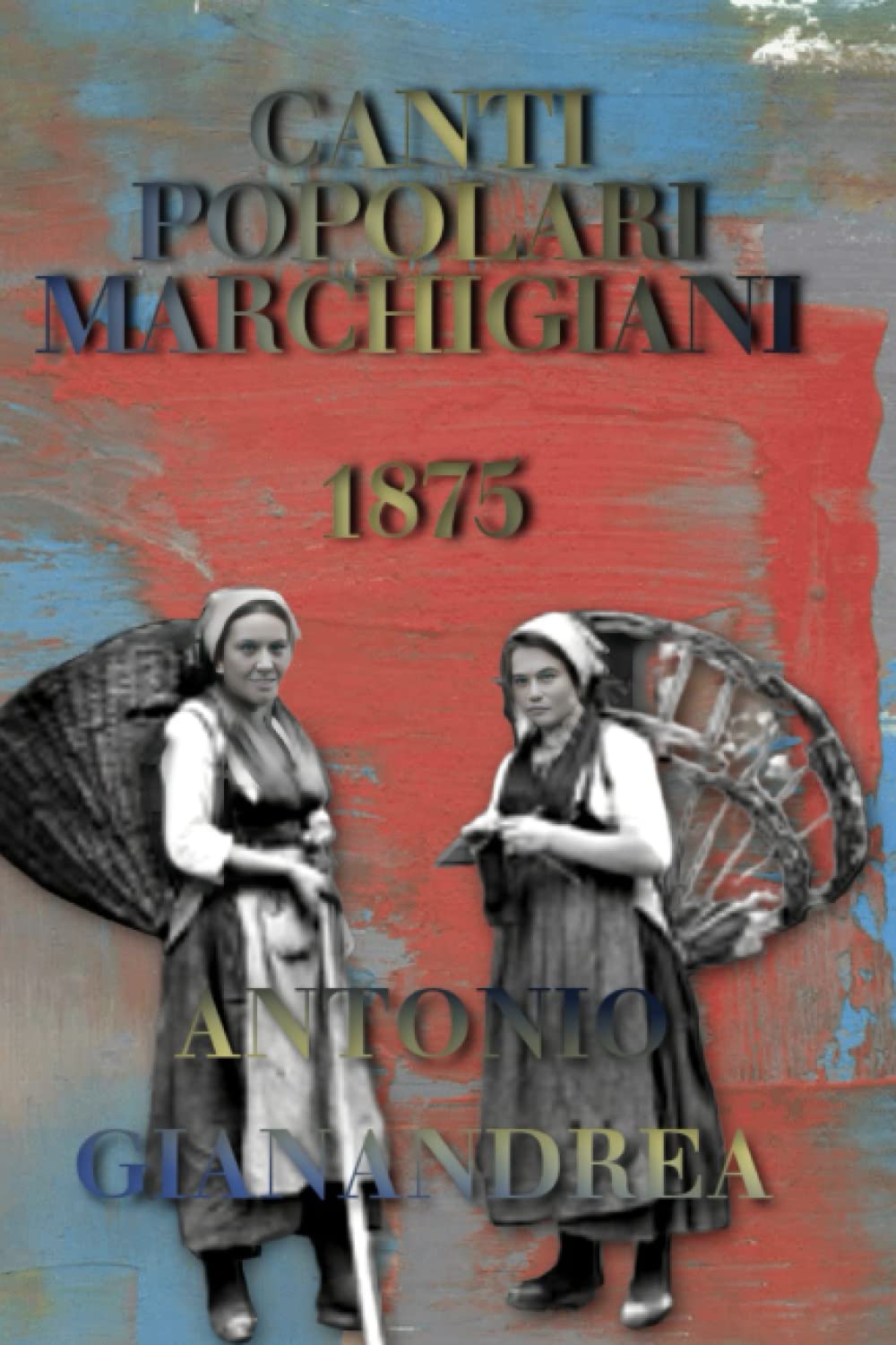 CANTI POPOLARI MARCHIGIANI (Italian Edition)