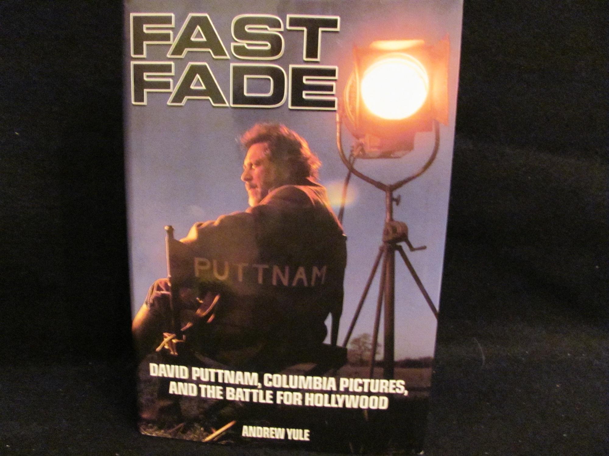 Fast Fade: David Puttnam, Columbia Pictures, and the battle for Hollywood (Hardcover)