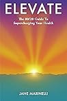 Elevate: The 80/20 Guide to Supercharging Your Health