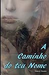 A CAMINHO DO TEU NOME (Portuguese Edition)