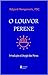 O louvor perene: Introdução à Liturgia das Horas