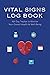 Vital Signs Log Book: 100 D...