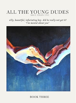 All the Young Dudes: Sirius's Perspective - Volume Three: Year 7