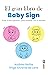 El gran libro de Baby Sign: Guía teórico - práctica para triunfar con el método (Spanish Edition)