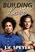 Building Up to Love by J.V. Speyer