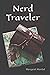 Nerd Traveler by Margaret Montet