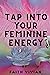 Tap Into Your Feminine Ener...