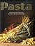 Pasta - Unwiderstehliche Rezeptideen mit Schritt-für-Schritt-Anleitungen