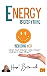 ENERGY is Everything - including YOU: When YOUR ENERGY flows FREELY, YOUR LIFE flows EASILY ENERGY is Everything - including YOU: When YOUR ENERGY flows FREELY, YOUR LIFE flows EASILY
