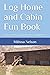 Log Home and Cabin Fun Book