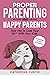 Proper parenting and happy parents: How not to lose your stuff with your kids (raising good humans)
