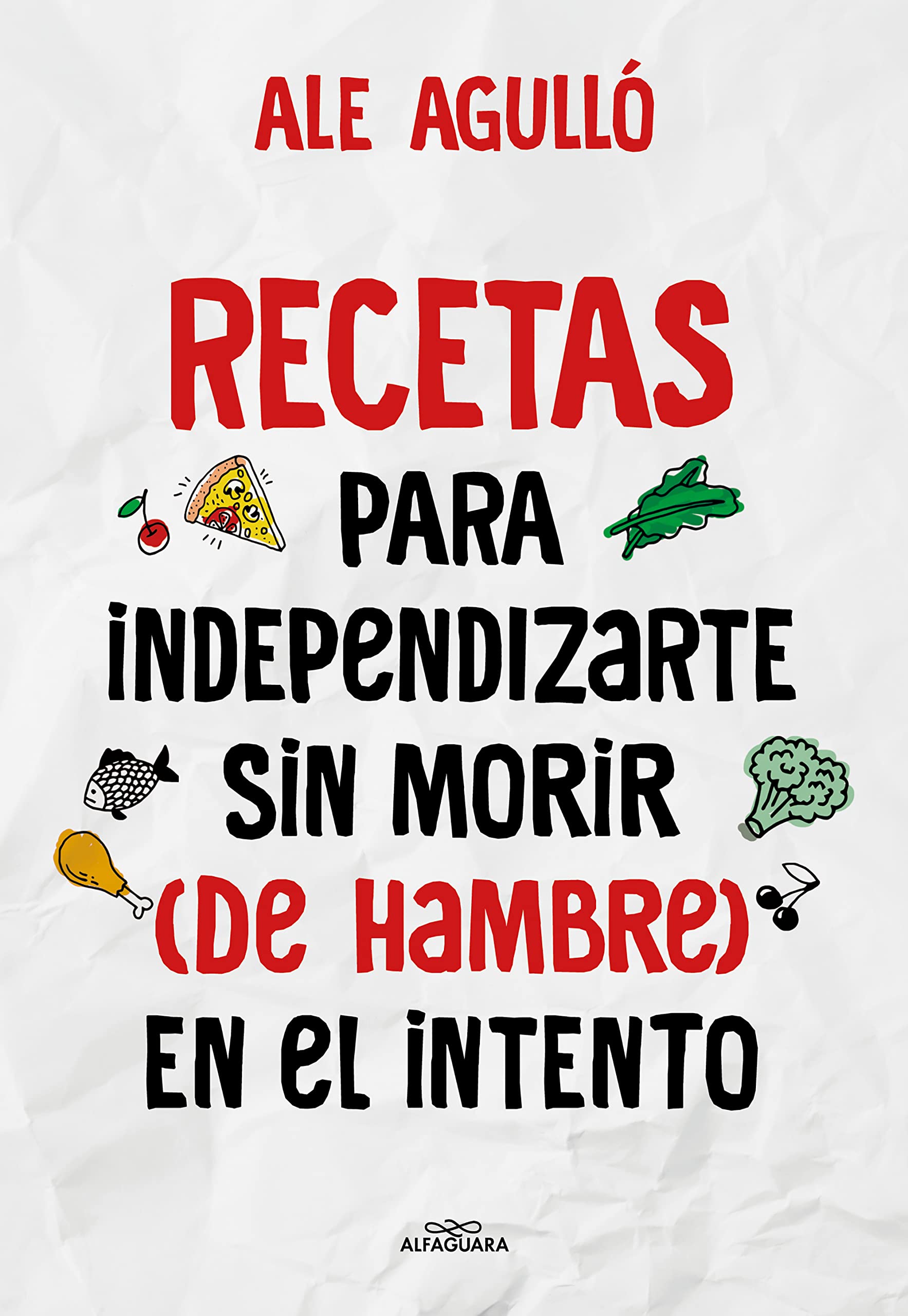Recetas para independizarte sin morir (de hambre) en el intento (Spanish Edition)
