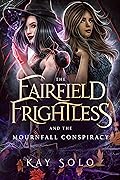 The Fairfield Frightless and the Mournfall Conspiracy