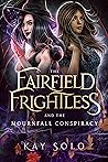 The Fairfield Frightless and the Mournfall Conspiracy (The Fairfield Frightless, #1)