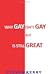 Why Gay Isn't Gay But Is Still Great