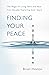 FINDING YOUR PEACE: THE MAGIC OF LIVING HERE AND NOW. Five Decades Exploring Inner Space