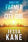 When the Farmer Met the City Girl by Jessa Kane