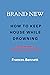 BRAND NEW HOW TO KEEP HOUSE WHILE DROWNING: A cool Access to Cleaning and Organizing