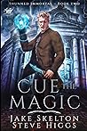 Cue the Magic: Shunned Immortal Book 2
