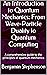 An Introduction to Quantum Mechanics: From Wave-Particle Duality to Quantum Computing: A comprehensive guide to the principles of quantum mechanics