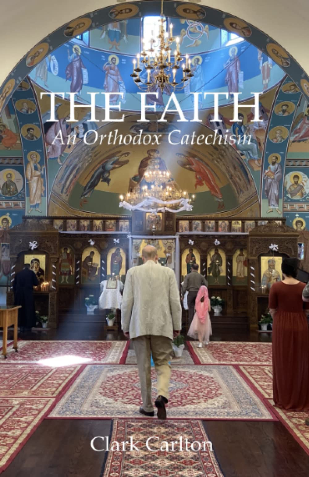 The Faith: An Orthodox Catechism (The Faith Series)