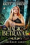 The Magic of Betrayal (Emerald Lakes, #2) Book cover for The Magic of Betrayal (Emerald Lakes, #2)
