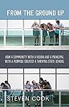 From the Ground Up: How a Community with a Vision and a Principal with a Purpose Created a Thriving State School