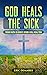 GOD HEALS THE SICK: YOUR FA...