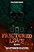 Fractured Love (Book 1) (Fractured Series)