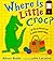 Where Is Little Croc? by Alison Boyle