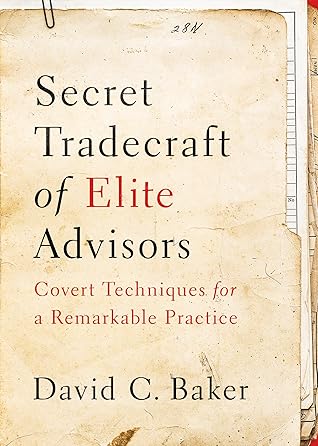 Secret Tradecraft of Elite Advisors: Covert Techniques for a Remarkable Practice