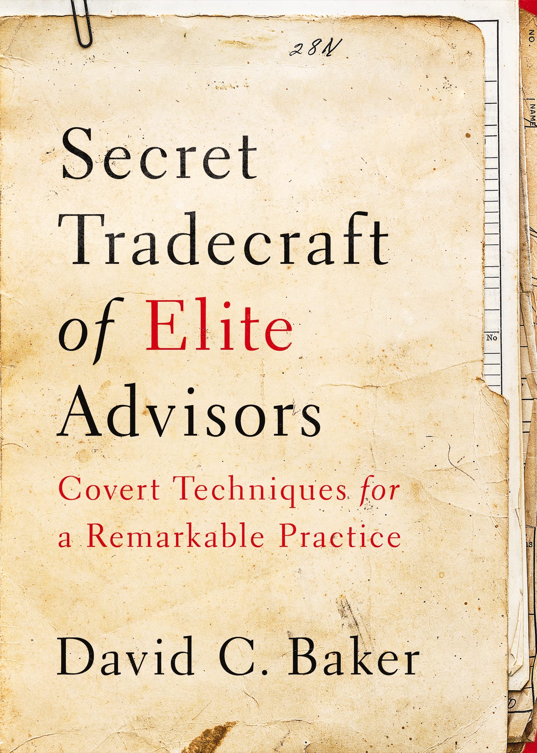 Secret Tradecraft of Elite Advisors: Covert Techniques for a Remarkable Practice (Kindle Edition)