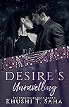 Desire's Unravelling by Khushi T. Saha
