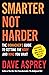 Smarter Not Harder: The Biohacker’s Guide to Getting the Body and Mind You Want