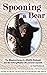Spooning a Bear: The Misadventures of a Wildlife Biologist and the Unforgettable Life Lessons Learned
