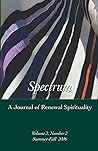 Spectrum: A Journal of Renewal Spirituality: Volume 2, Number 2 Spectrum: A Journal of Renewal Spirituality: Volume 2, Number 2