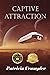 Captive Attraction: A spiri...
