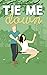 Tie Me Down (Bellamy Creek #4)