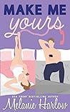 Make Me Yours by Melanie Harlow
