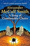 A Song of Comfortable Chairs by Alexander McCall Smith A Song of Comfortable Chairs by Alexander McCall Smith