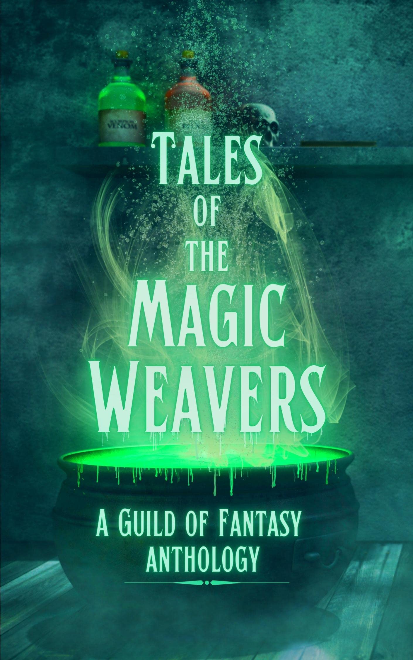 Tales of the Magic Weavers: A Guild of Fantasy Anthology (Kindle Edition)