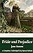 Pride and Prejudice: A Complete, Unabridged 1813 Original Edition With a Historical Annotation and Biography