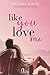 Like You Love Me (Honey Creek, #1)