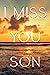 I Miss You Son, A Grief jou...