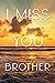 I Miss You Brother, A Grief journal To Help With Depression f... by Layla Stephens
