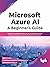 Microsoft Azure AI: A Begin...